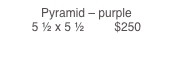 Pyramid – purple                                                                    5 ½ x 5 ½         $250
