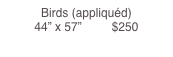 Birds (appliquéd)                                                                    44” x 57”         $250