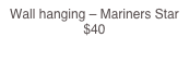Wall hanging – Mariners Star                                                                           $40